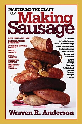 Mastering the Craft of Making Sausage - Warren R. Anderson