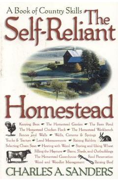 Coperta cărții 'The Self-Reliant Homestead: A Book of Country Skills - Charles A. Sanders'