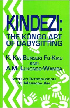 Coperta cărții 'Kindezi: The Kongo Art of Babysitting - Kimbwandende Kia Bunseki Fu-kiau'