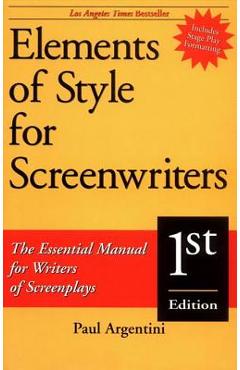 Coperta cărții 'Elements of Style for Screenwriters: The Essential Manual for Writers of Screenplays - Paul Argentini'