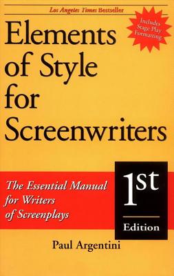 Coperta cărții 'Elements of Style for Screenwriters: The Essential Manual for Writers of Screenplays - Paul Argentini'