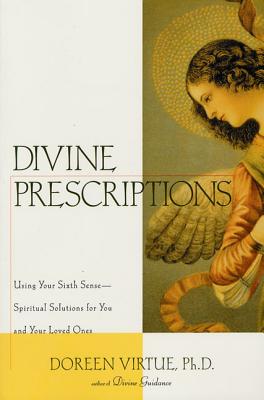 Divine Prescriptions: Spiritual Solutions for You and Your Loved Ones - Doreen Virtue
