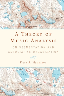 A Theory of Music Analysis: On Segmentation and Associative Organization - Dora A. Hanninen
