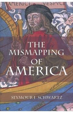 Coperta cărții 'The Mismapping of America - Seymour I. Schwartz'