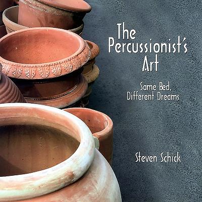 Percussionist's Art: Same Bed, Different Dreams [With CD] [With CD] - Steven Schick