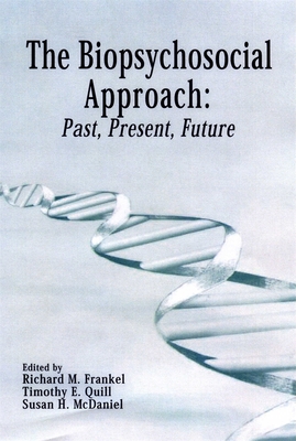 The Biopsychosocial Approach: Past, Present, Future - Richard M. Frankel
