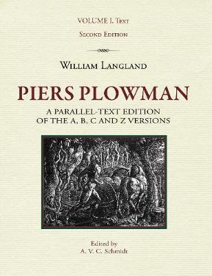 Piers Plowman: A Parallel-Text Edition of the A, B, C and Z Versions: Volume I. Text - A. V. C. Schmidt