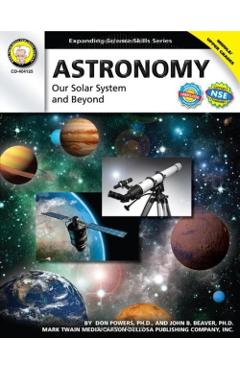 Astronomy, Grades 6 - 12: Our Solar System and Beyond - Don Powers