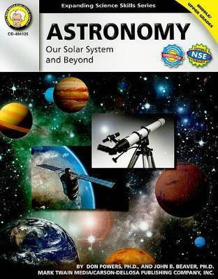 Astronomy, Grades 6 - 12: Our Solar System and Beyond - Don Powers