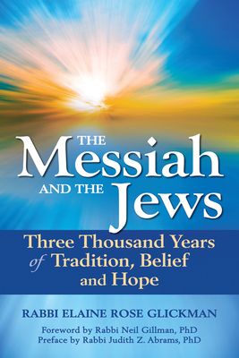 Coperta cărții 'The Messiah and the Jews: Three Thousand Years of Tradition, Belief and Hope - Elaine Rose Glickman'