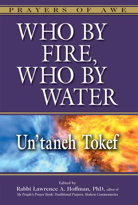 Who by Fire, Who by Water: Un'taneh Tokef - Lawrence A. Hoffman