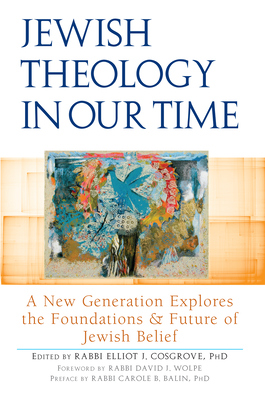 Jewish Theology in Our Time: A New Generation Explores the Foundations and Future of Jewish Belief - David J. Wolpe