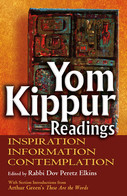 Yom Kippur Readings: Inspiration, Information and Contemplation - Dov Peretz Elkins