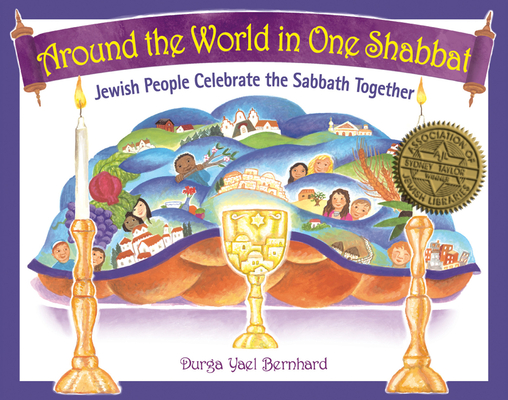 Around the World in One Shabbat: Jewish People Celebrate the Sabbath Together - Durga Yael Berghard