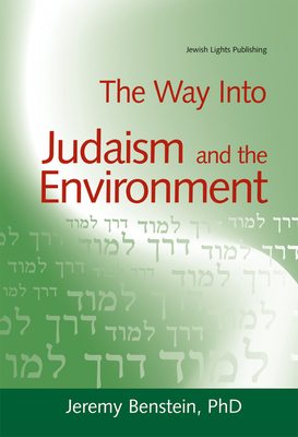 The Way Into Judaism and the Environment - Jeremy Benstein