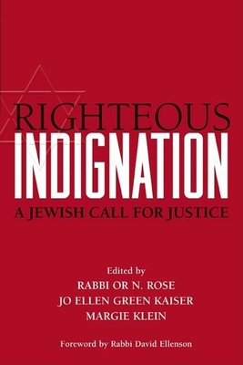 Righteous Indignation: A Jewish Call for Justice - Or N. Rose