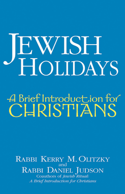 Jewish Holidays: A Brief Introduction for Christians - Kerry M. Olitzky