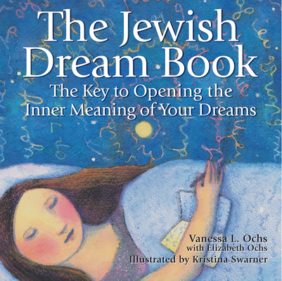 The Jewish Dream Book: The Key to Opening the Inner Meaning of Your Dreams - Vanessa L. Ochs