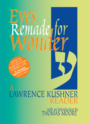 Eyes Remade for Wonder: A Lawrence Kushner Reader - Lawrence Kushner