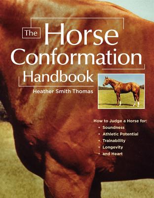 The Horse Conformation Handbook - Heather Smith Thomas
