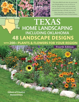 Texas Home Landscaping Including Oklahoma, 4th Edition: 48 Landscape Designs with 200+ Plants & Flowers for Your Region - Charles King Sadler