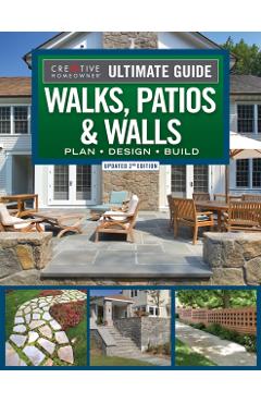 Ultimate Guide to Walks, Patios & Walls, Updated 2nd Edition: Plan - Design - Build - Mark Wolfe