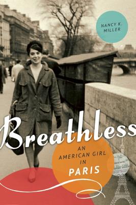 Breathless: An American Girl in Paris - Nancy K. Miller