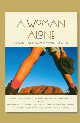 A Woman Alone: Travel Tales from Around the Globe - Faith Conlon