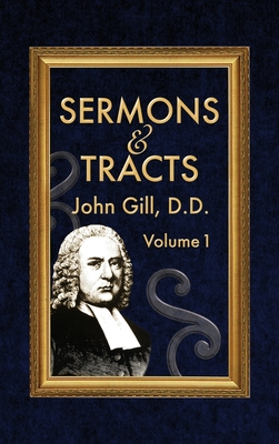 Sermons & Tracts - Volume 1 - John Gill