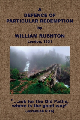 A Defence of Particular Redemption - William Rushton