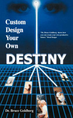Custom Design Your Own Destiny - Bruce Goldberg
