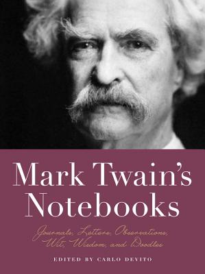 Coperta cărții 'Mark Twain's Notebooks: Journals, Letters, Observations, Wit, Wisdom, and Doodles - Carlo De Vito'