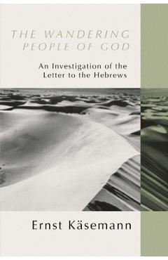 Poza produsului Wandering People of God: An Investigation of the Letter to the Hebrews - Ernst Käsemann