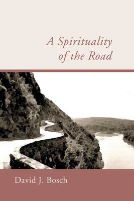 A Spirituality of the Road - David J. Bosch