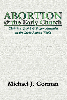 Abortion and the Early Church - Michael J. Gorman