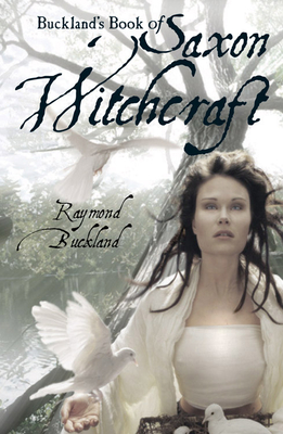 Buckland's Book of Saxon Witchcraft - Raymond Buckland