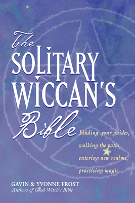 The Solitary Wiccan's Bible - Gavin Frost