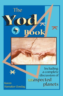 The Yod Book: Including a Complete Discussion of Unaspected Planets - Karen Hamaker-zondag