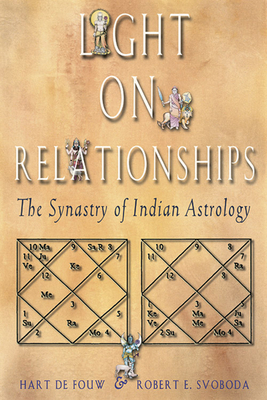 Light on Relationships: The Synatry of Indian Astrology - Hart Defouw