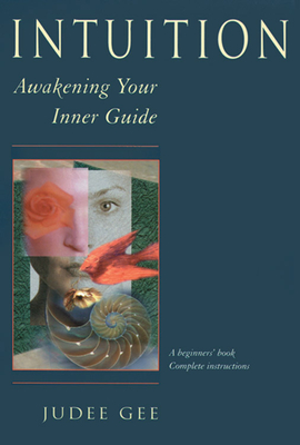 Intuition: Awakening Your Inner Guide - Judee Gee