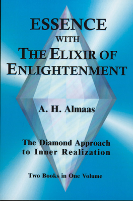 Essence with the Elixir of Enlightenment: The Diamond Approach to Inner Realization - A. H. Almaas