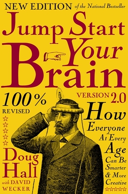 Jump Start Your Brain: How Everyone at Every Age Can Be Smarter and More Productive - Doug Hall