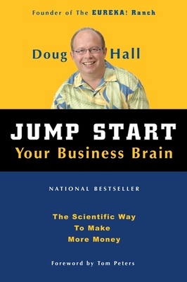 Jump Start Your Business Brain: Scientific Ideas and Advice That Will Immediately Double Your Business Success Rate - Doug Hall