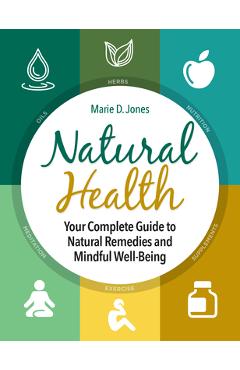 Natural Health: Your Complete Guide to Natural Remedies and Mindful Well-Being