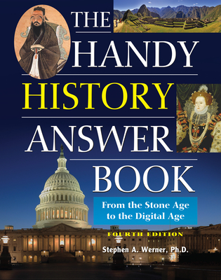 The Handy History Answer Book: From the Stone Age to the Digital Age - Stephen A. Werner