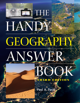 The Handy Geography Answer Book - Paul A. Tucci