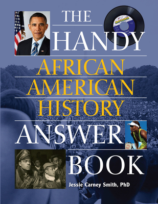 The Handy African American History Answer Book - Jessie Carney Smith