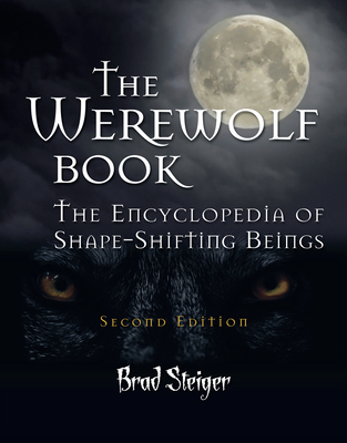 The Werewolf Book: The Encyclopedia of Shape-Shifting Beings - Brad Steiger
