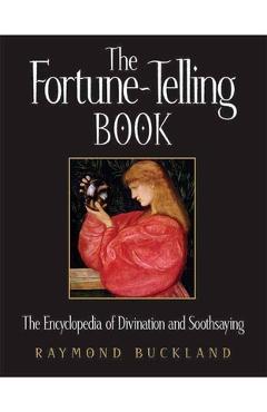 Coperta cărții 'The Fortune-Telling Book: The Encyclopedia of Divination and Soothsaying - Raymond Buckland'