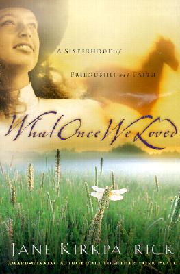 What Once We Loved - Jane Kirkpatrick